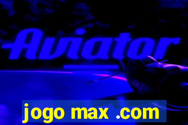 jogo max .com