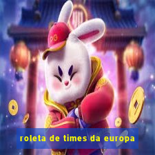 roleta de times da europa