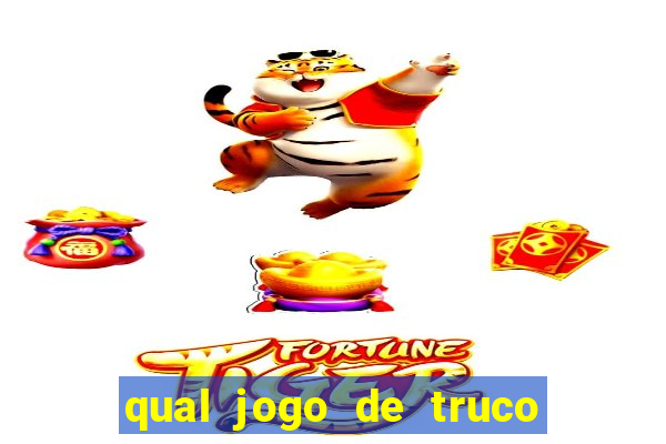 qual jogo de truco ganhar dinheiro