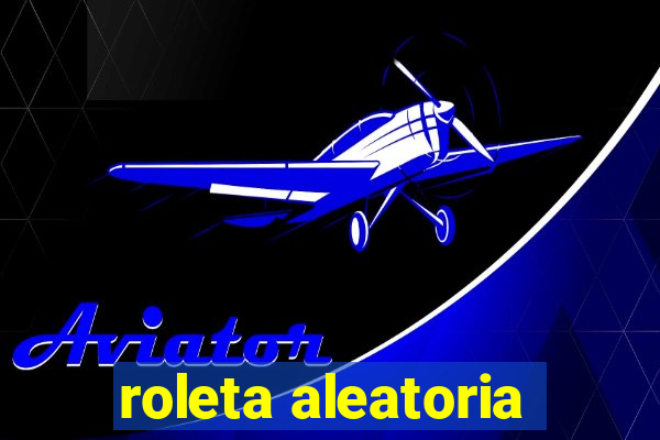 roleta aleatoria