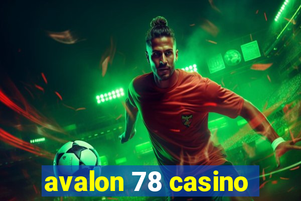 avalon 78 casino