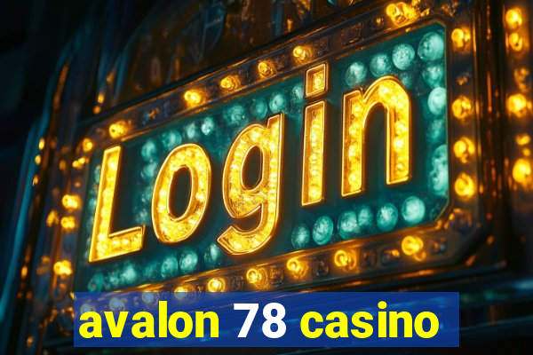 avalon 78 casino