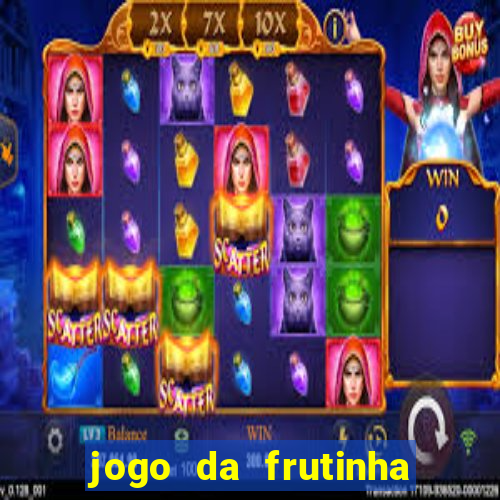 jogo da frutinha da dinheiro