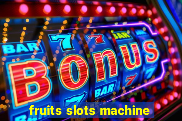 fruits slots machine