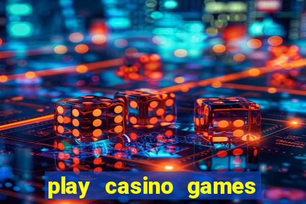 play casino games real money