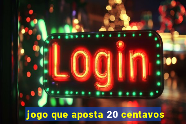 jogo que aposta 20 centavos