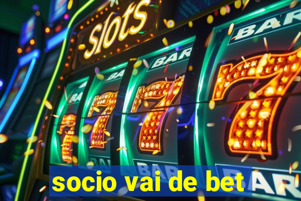 socio vai de bet