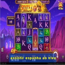 assistir espanha ao vivo