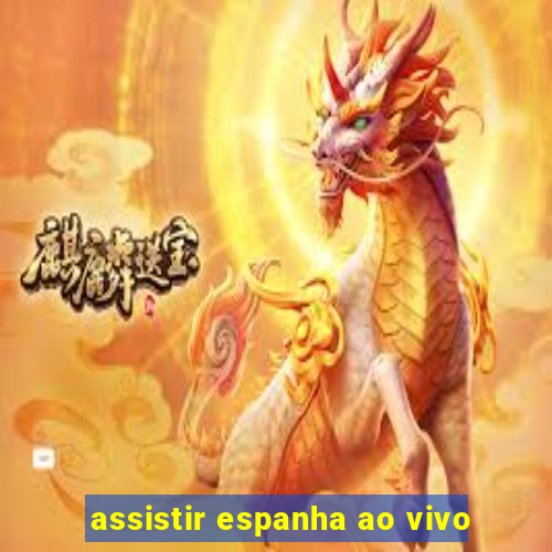 assistir espanha ao vivo