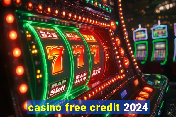 casino free credit 2024