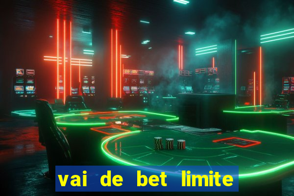 vai de bet limite de saque