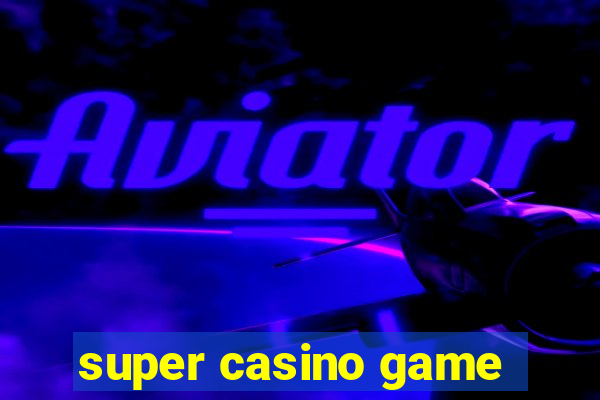 super casino game