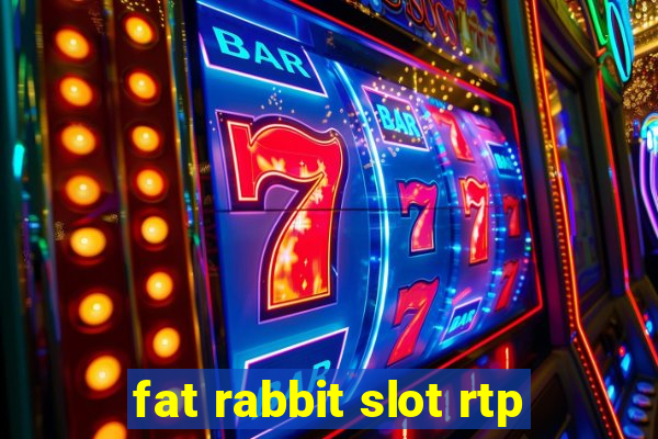 fat rabbit slot rtp