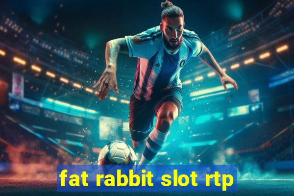 fat rabbit slot rtp