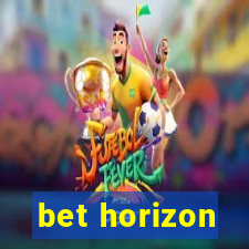 bet horizon