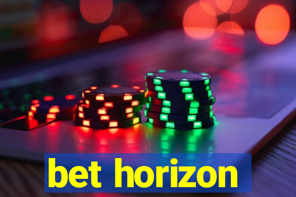 bet horizon