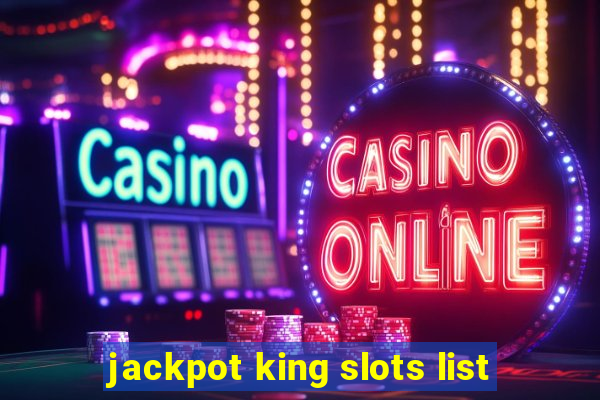 jackpot king slots list