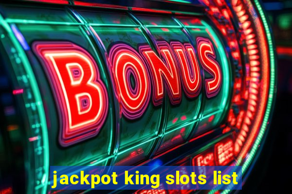 jackpot king slots list