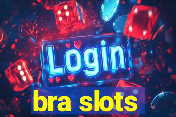 bra slots