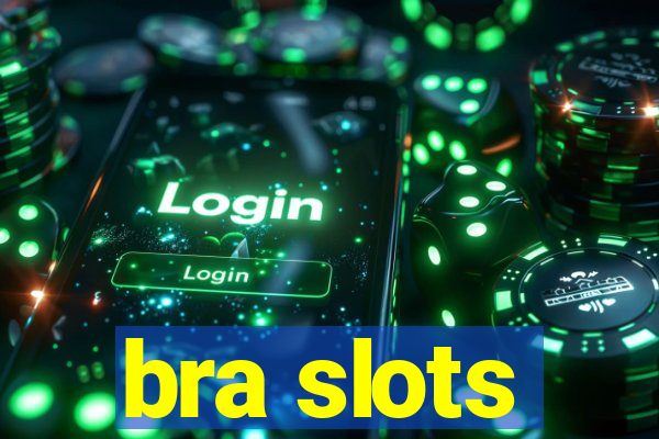 bra slots