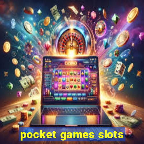 pocket games slots