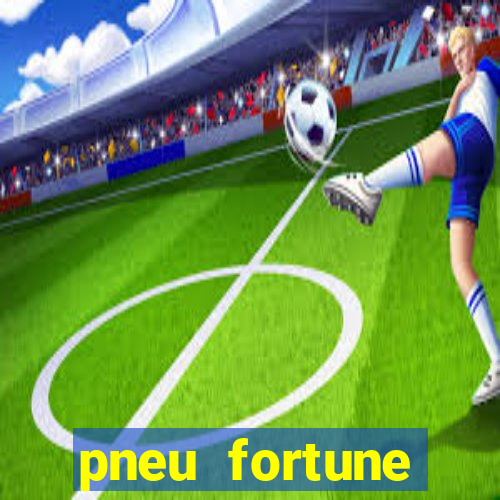 pneu fortune fsr-801 é bom