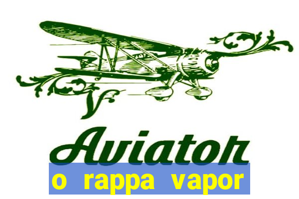 o rappa vapor barato letra