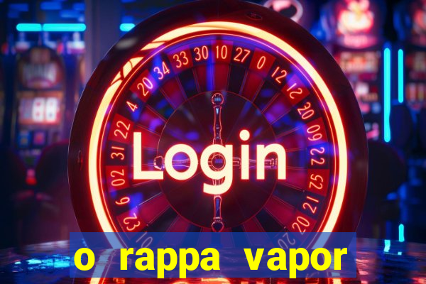 o rappa vapor barato letra