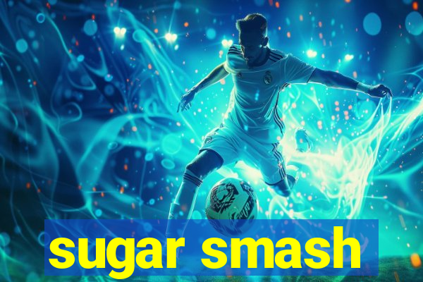 sugar smash