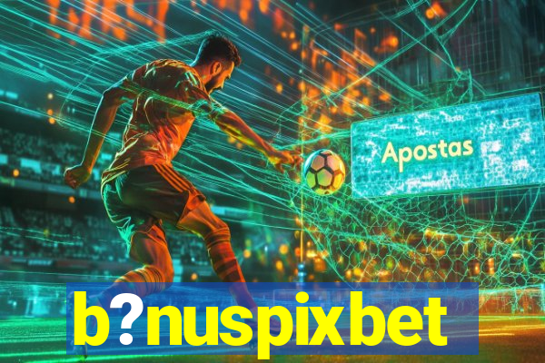 b?nuspixbet