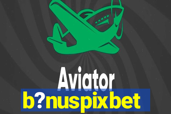 b?nuspixbet