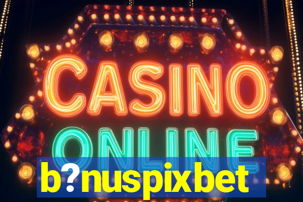 b?nuspixbet