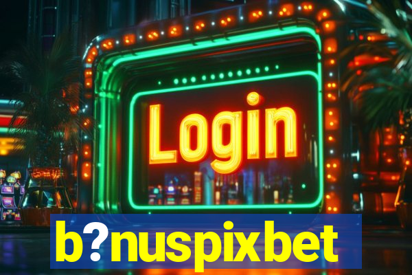 b?nuspixbet