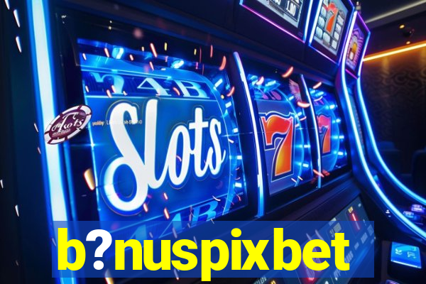 b?nuspixbet