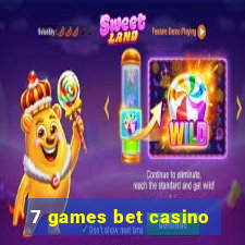 7 games bet casino