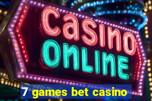 7 games bet casino