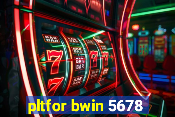 pltfor bwin 5678