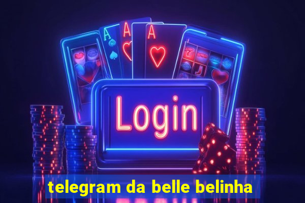 telegram da belle belinha