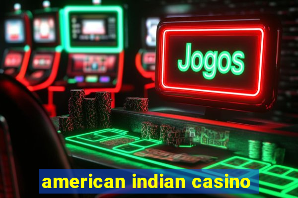 american indian casino