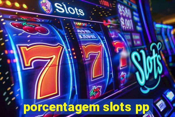 porcentagem slots pp