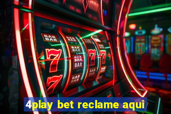 4play bet reclame aqui