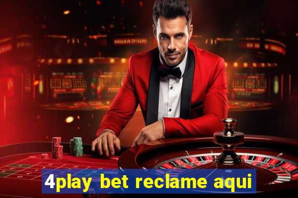 4play bet reclame aqui