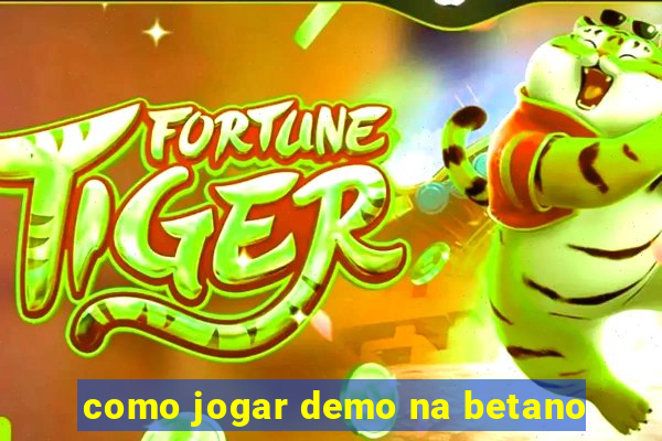 como jogar demo na betano