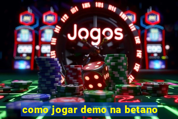 como jogar demo na betano