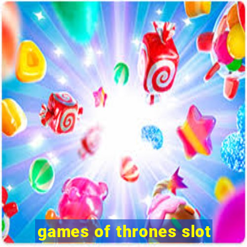 games of thrones slot