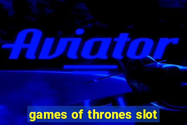 games of thrones slot