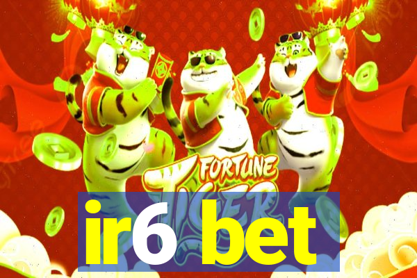 ir6 bet