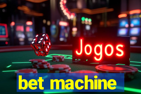 bet machine