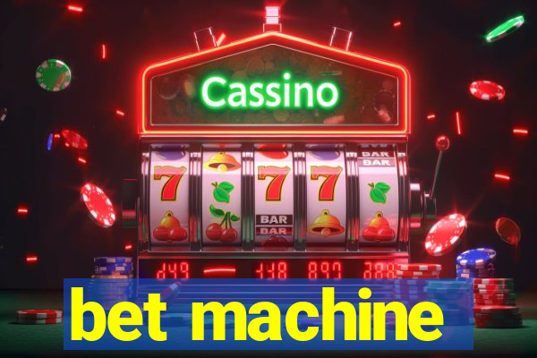 bet machine