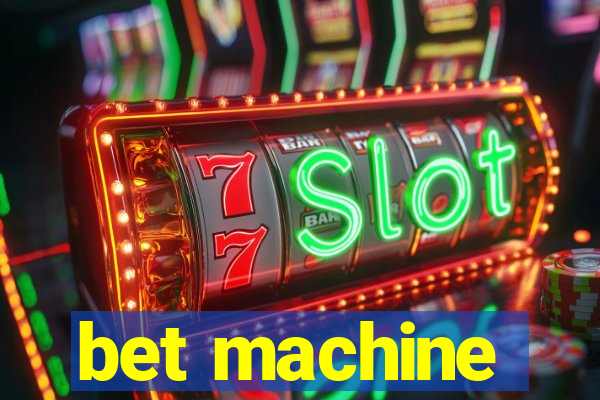 bet machine